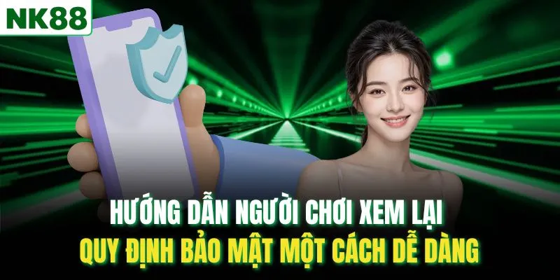 Hướng dẫn người chơi xem lại quy định bảo mật một cách dễ dàng