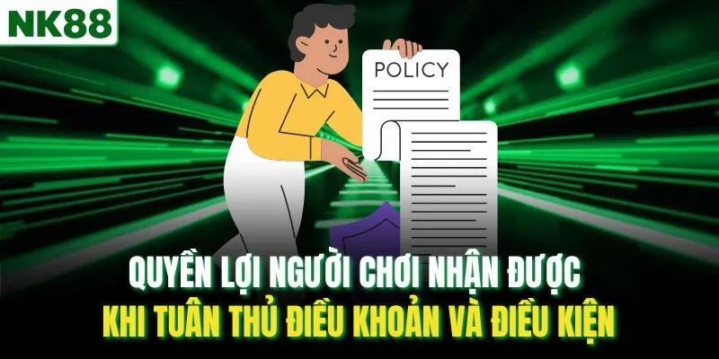 Quyền lợi người chơi nhận được khi tuân thủ điều khoản và điều kiện